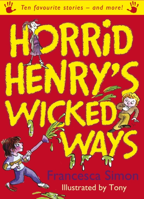 Horrid Henry's Wicked Ways : Ten Favourite Stories - and more!, EPUB eBook