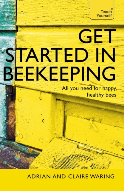 Get Started in Beekeeping : A practical, illustrated guide to running hives of all sizes in any location, EPUB eBook