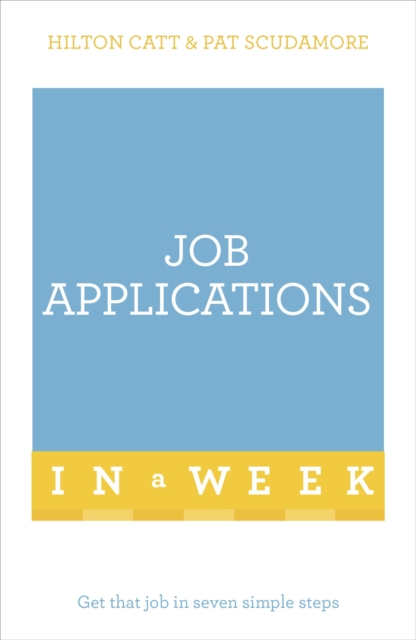 Job Applications In A Week : Get That Job In Seven Simple Steps, EPUB eBook