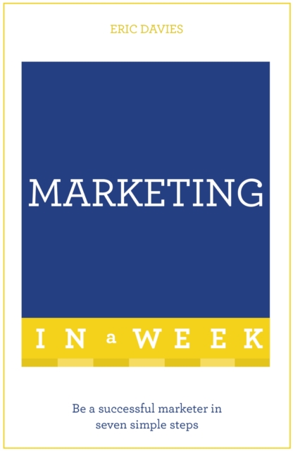 Marketing In A Week : Be A Successful Marketer In Seven Simple Steps, EPUB eBook