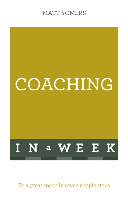 Coaching In A Week : Be A Great Coach In Seven Simple Steps, EPUB eBook