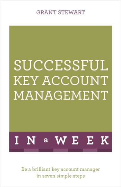 Successful Key Account Management in a Week : Be a Brilliant Key Account Manager in Seven Simple Steps, EPUB eBook