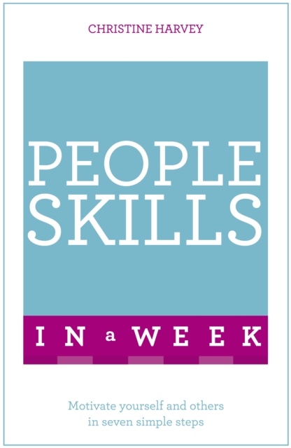 People Skills In A Week : Motivate Yourself And Others In Seven Simple Steps, EPUB eBook
