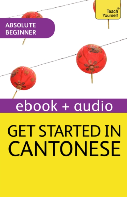 Get Started in Cantonese Absolute Beginner Course : Enhanced Edition, EPUB eBook