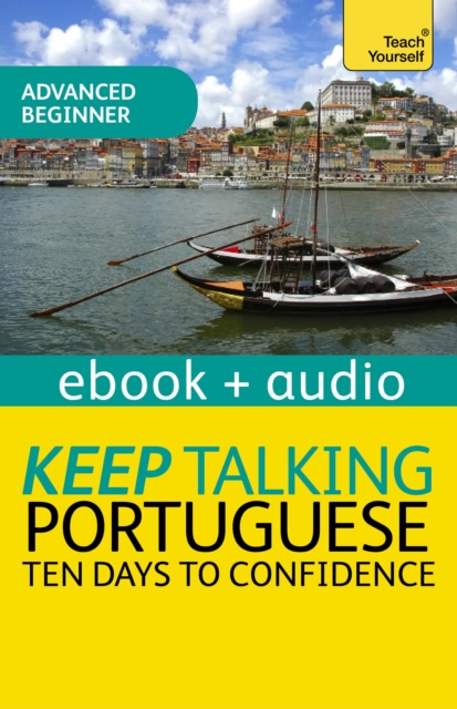 Keep Talking Portuguese Audio Course - Ten Days to Confidence : Enhanced Edition, EPUB eBook