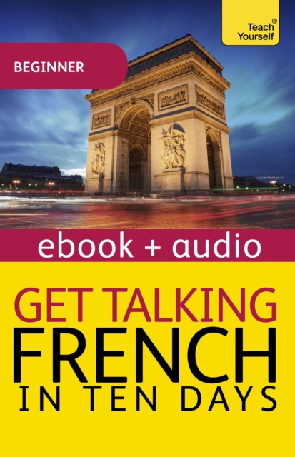 Get Talking French in Ten Days Beginner Audio Course : Enhanced Edition, EPUB eBook