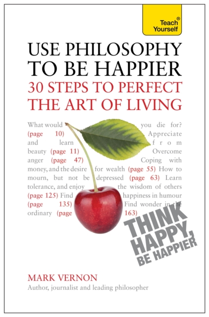 Use Philosophy to be Happier : 30 Steps to Perfect the Art of Living, EPUB eBook