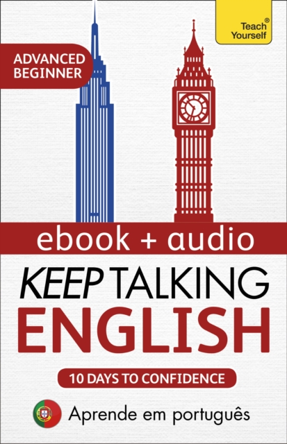 Keep Talking English Audio Course - Ten Days to Confidence : Learn in Portuguese: Enhanced Edition, EPUB eBook