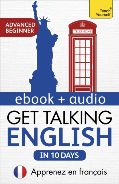 Get Talking English in Ten Days Beginner Audio Course : Learn in French: Enhanced Edition, EPUB eBook