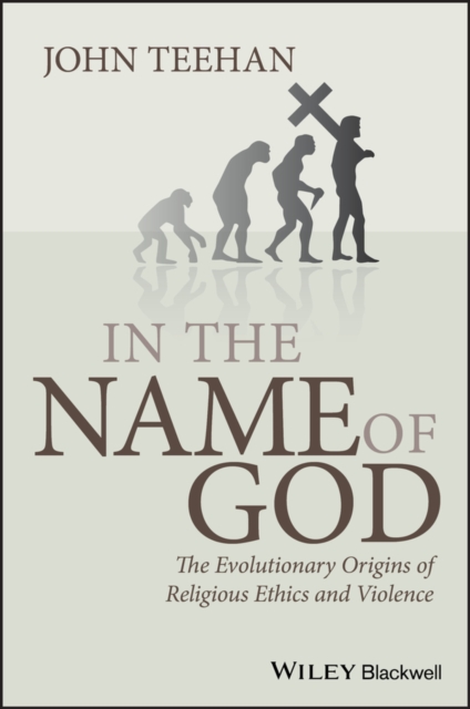 In the Name of God : The Evolutionary Origins of Religious Ethics and Violence, PDF eBook