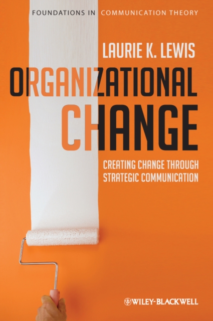 Organizational Change : Creating Change Through Strategic Communication, PDF eBook