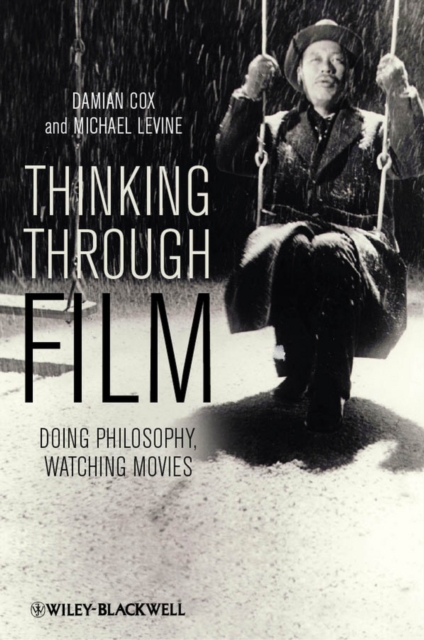 Thinking Through Film : Doing Philosophy, Watching Movies, EPUB eBook