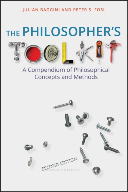 The Philosopher's Toolkit : A Compendium of Philosophical Concepts and Methods, EPUB eBook