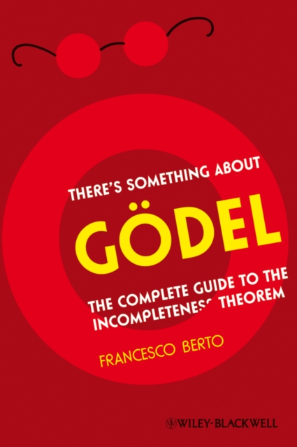 There's Something About G del : The Complete Guide to the Incompleteness Theorem, EPUB eBook