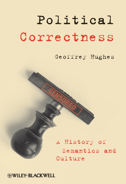 Political Correctness : A History of Semantics and Culture, EPUB eBook