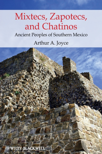 Mixtecs, Zapotecs, and Chatinos : Ancient Peoples of Southern Mexico, EPUB eBook