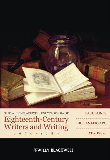 The Wiley-Blackwell Encyclopedia of Eighteenth-Century Writers and Writing 1660 - 1789, PDF eBook