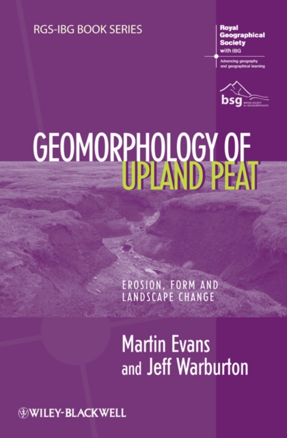 Geomorphology of Upland Peat : Erosion, Form and Landscape Change, EPUB eBook