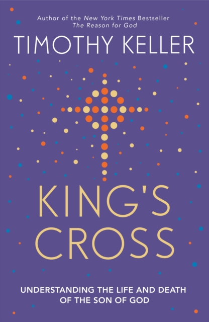 King's Cross : Understanding the Life and Death of the Son of God, EPUB eBook