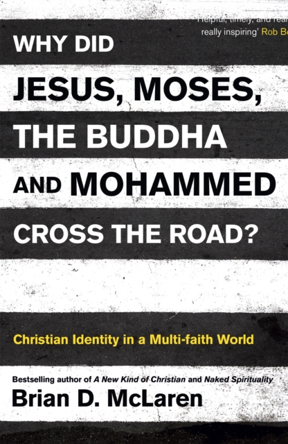 Why Did Jesus, Moses, the Buddha and Mohammed Cross the Road? : Christian Identity in a Multi-faith World, Paperback / softback Book