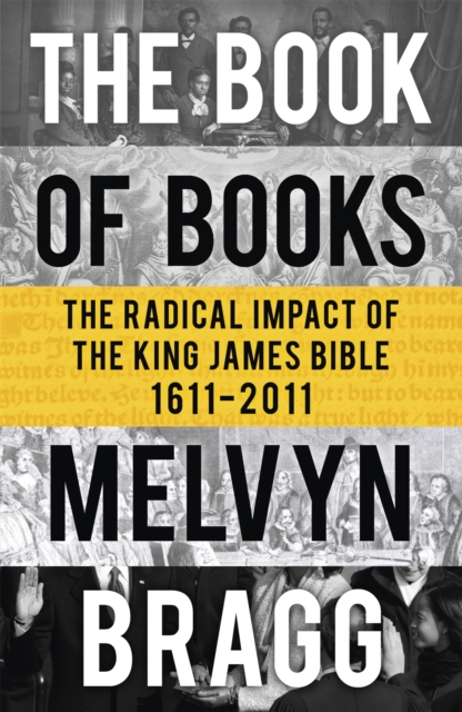 The Book of Books : The Radical Impact of the King James Bible, Paperback / softback Book