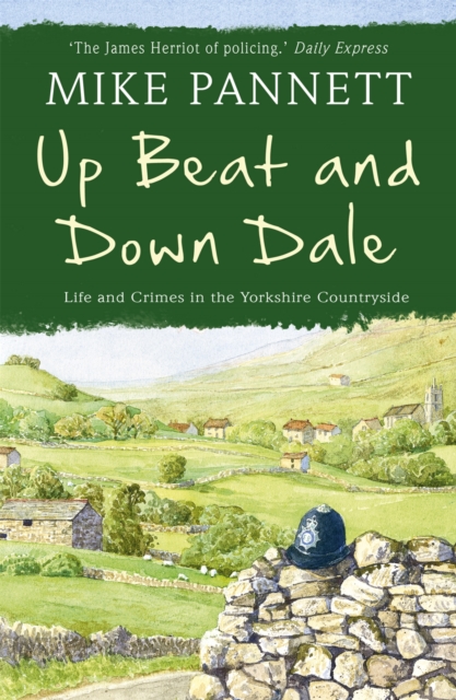 Up Beat and Down Dale: Life and Crimes in the Yorkshire Countryside, Paperback / softback Book