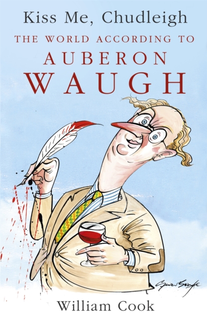 Kiss Me, Chudleigh : The World according to Auberon Waugh, Paperback / softback Book