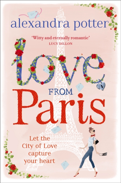 Love from Paris : A magical, escapist romcom from the author of CONFESSIONS OF A FORTY-SOMETHING F##K UP!, Paperback / softback Book