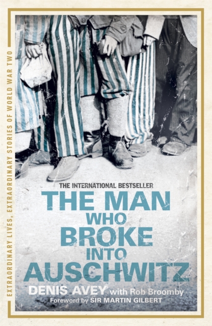 The Man Who Broke into Auschwitz : The Extraordinary True Story, Paperback / softback Book