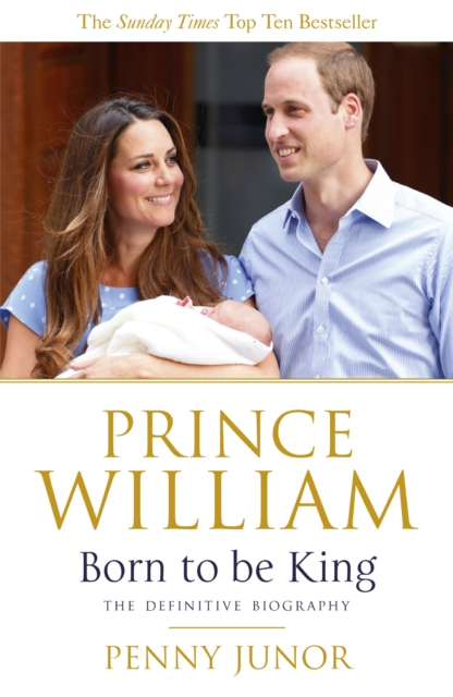 Prince William: Born to be King : An intimate portrait, EPUB eBook