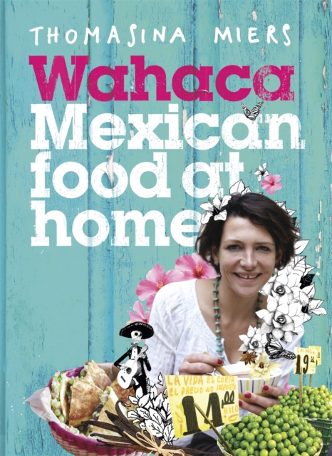 Wahaca - Mexican Food at Home, Hardback Book