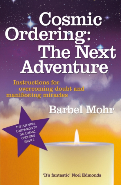 Cosmic Ordering: The Next Adventure : Instructions for Overcoming Doubt and Manifesting Miracles, EPUB eBook