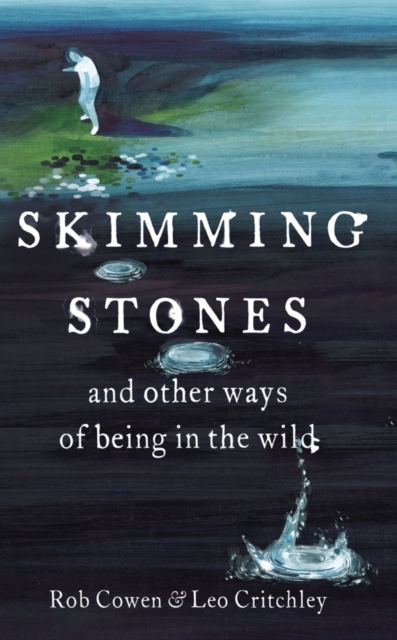 Skimming Stones : and other ways of being in the wild, EPUB eBook