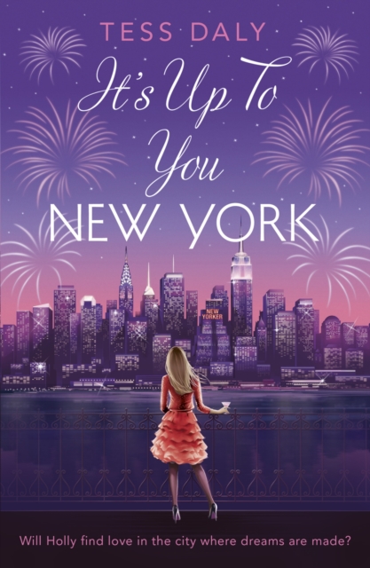 It's Up to You, New York : The sparkling feel-good romcom from Strictly Come Dancing Treasure Tess Daly, EPUB eBook