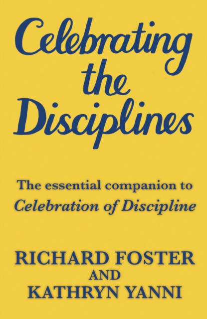 Celebrating the Disciplines : How to put the bestselling book CELEBRATION OF DISCIPLINE into practice, EPUB eBook
