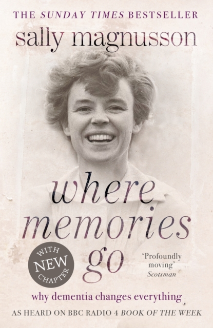 Where Memories Go : Why dementia changes everything - Now with a new chapter, EPUB eBook