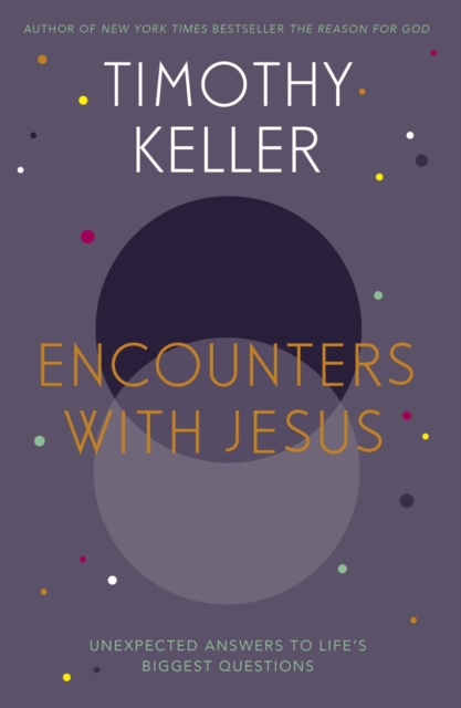 Encounters With Jesus : Unexpected Answers to Life's Biggest Questions, EPUB eBook