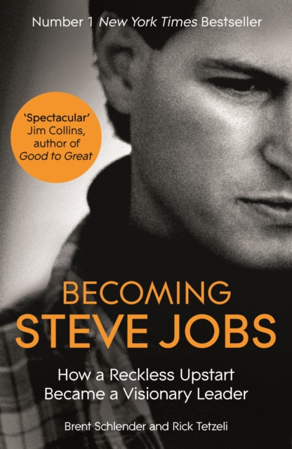 Becoming Steve Jobs : The evolution of a reckless upstart into a visionary leader, EPUB eBook