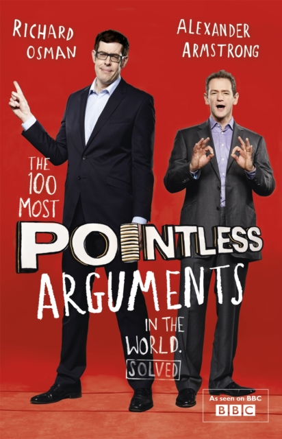 The 100 Most Pointless Arguments in the World : A pointless book written by the presenters of the hit BBC 1 TV show, Paperback / softback Book
