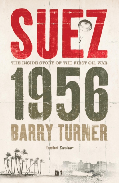 Suez 1956: The Inside Story of the First Oil War, EPUB eBook