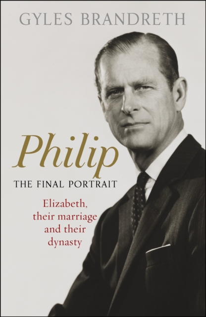 Philip : The Final Portrait - THE INSTANT SUNDAY TIMES BESTSELLER, Hardback Book