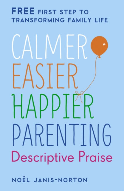 Calmer, Easier, Happier Parenting: Descriptive Praise, EPUB eBook