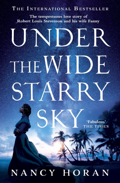 Under the Wide and Starry Sky : the tempestuous of love story of Robert Louis Stevenson and his wife Fanny, EPUB eBook