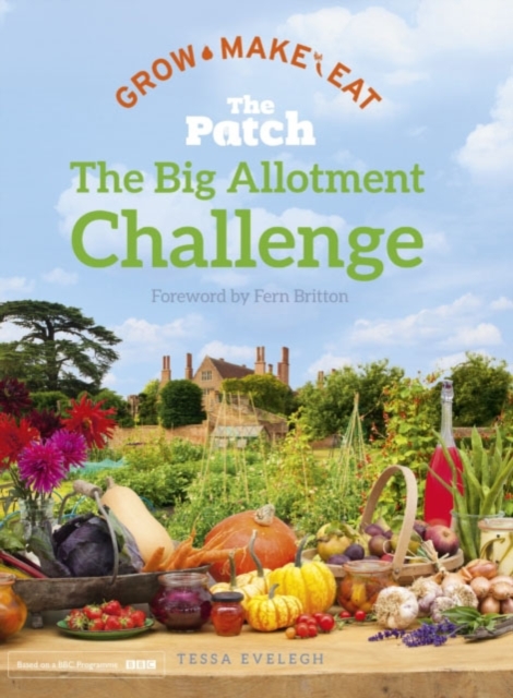 The Big Allotment Challenge: The Patch - Grow Make Eat, EPUB eBook