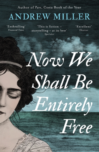 Now We Shall Be Entirely Free : Shortlisted for the Walter Scott Prize, EPUB eBook