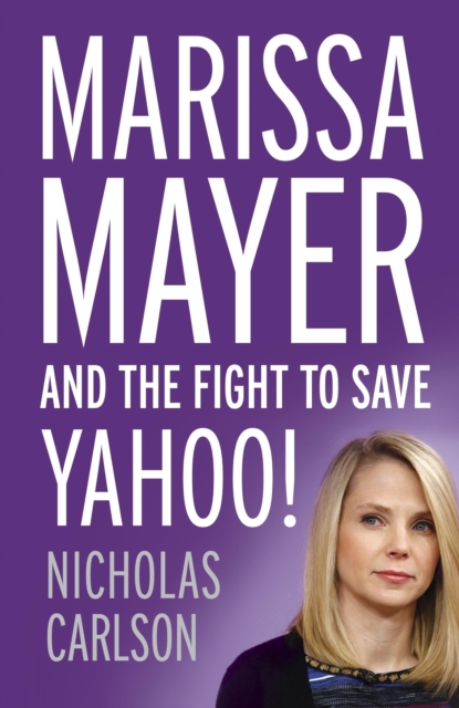 Marissa Mayer and the Fight to Save Yahoo!, EPUB eBook