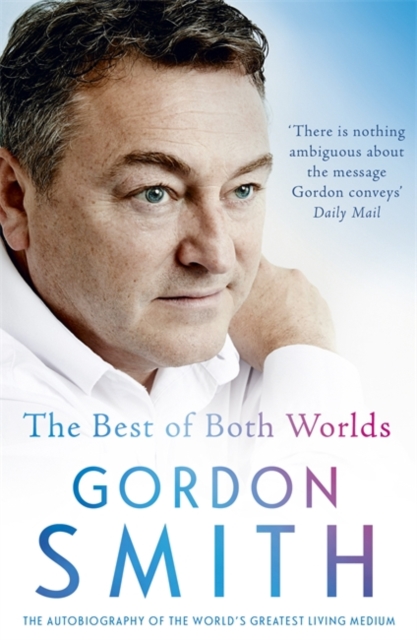 The Best of Both Worlds : The autobiography of the world's greatest living medium, Paperback / softback Book