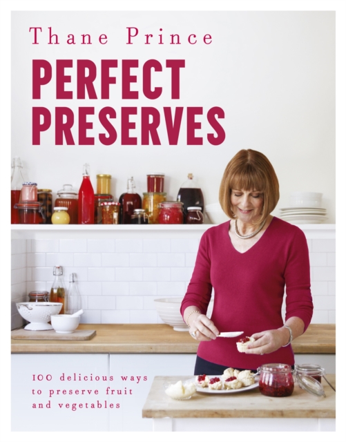 Perfect Preserves : 100 delicious ways to preserve fruit and vegetables, EPUB eBook