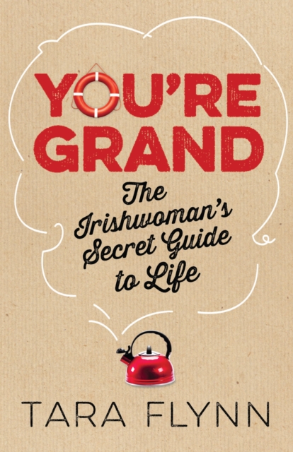 You're Grand : The Irishwoman's Secret Guide to Life, EPUB eBook