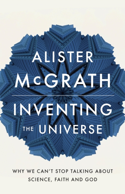 Inventing the Universe : Why we can't stop talking about science, faith and God, EPUB eBook